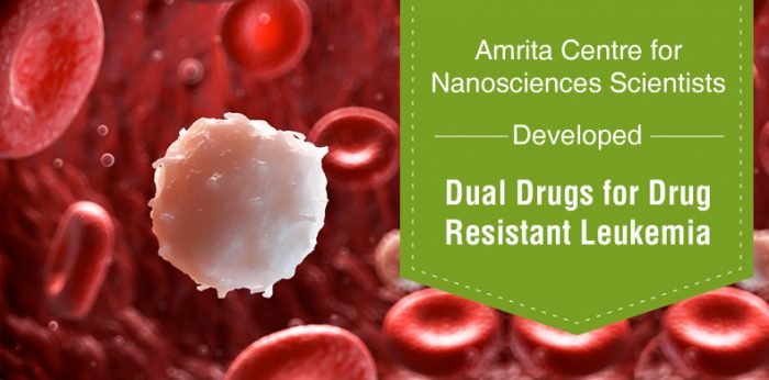 Amrita Centre for Nanosciences Scientists Developed Dual Drugs for Drug Resistant Leukemia