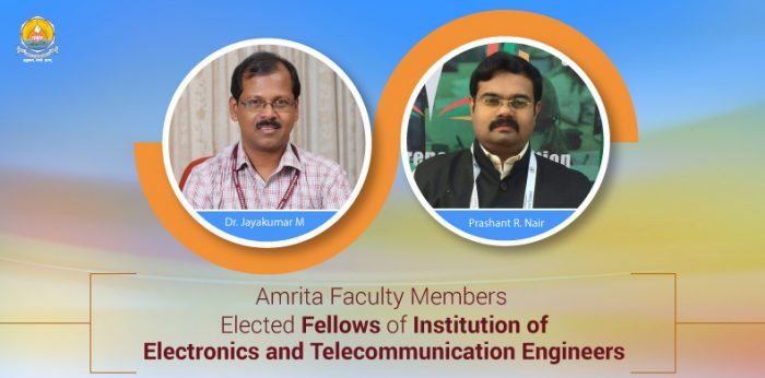 Amrita Faculty Members Elected Fellows of Institution of Electronics and Telecommunication Engineers