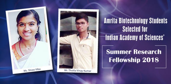 Amrita Biotechnology Students Selected for Indian Academy of Sciences’ Summer Research Fellowship 2018